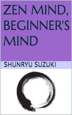 Zen Mind Beginner's Mind: A Journey Through Stillness and Insight