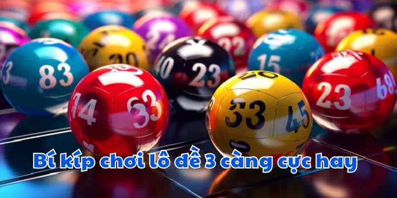 Bí kíp chơi lô đề 3 càng cực hay
