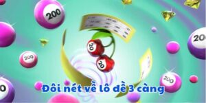 Tổng quan luật lô đề 3 càng chuẩn cho các tân binh